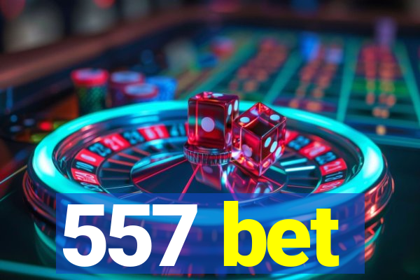 557 bet