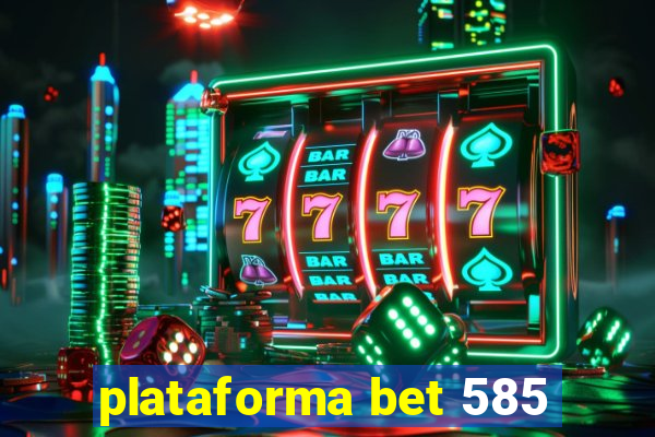 plataforma bet 585