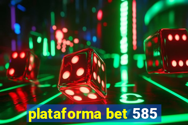 plataforma bet 585