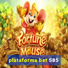 plataforma bet 585