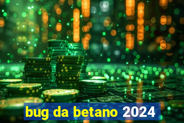 bug da betano 2024