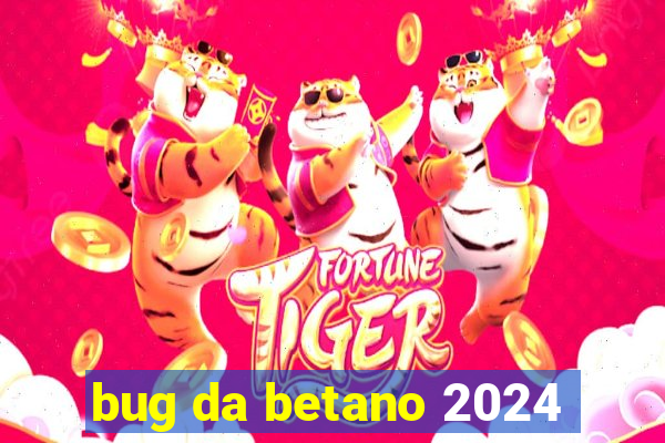 bug da betano 2024