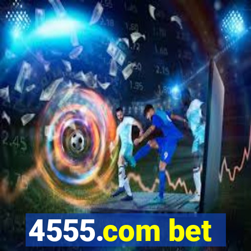 4555.com bet