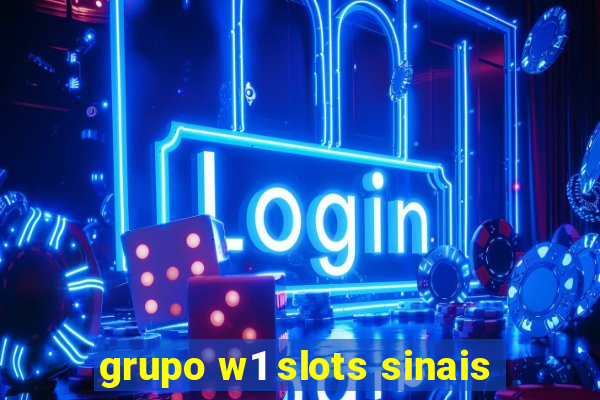 grupo w1 slots sinais