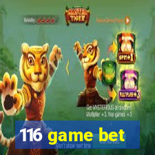 116 game bet