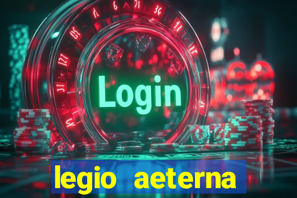 legio aeterna victrix letra