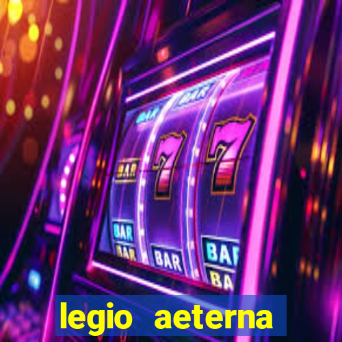 legio aeterna victrix letra