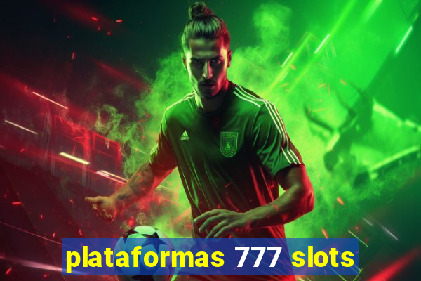 plataformas 777 slots