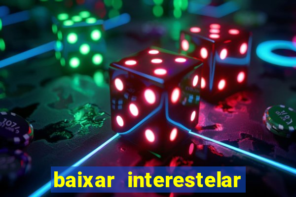 baixar interestelar dublado google drive