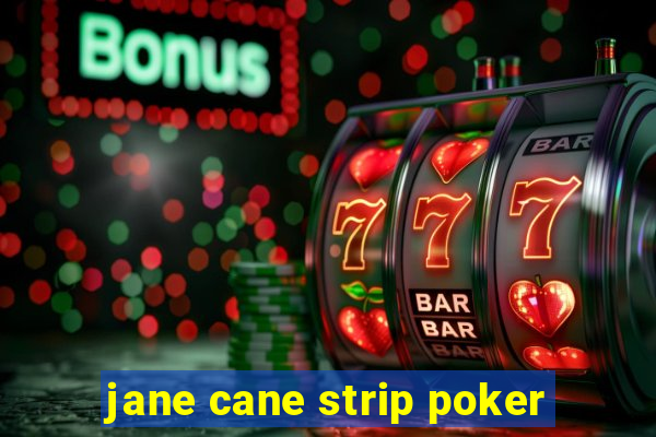 jane cane strip poker