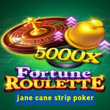 jane cane strip poker