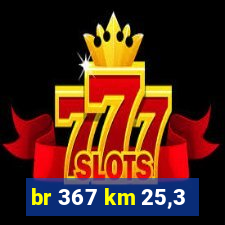 br 367 km 25,3