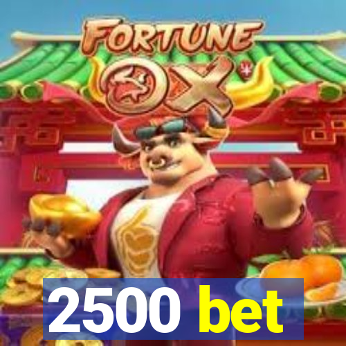 2500 bet