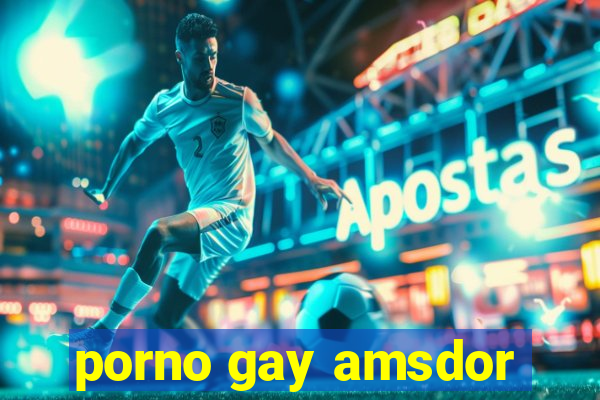 porno gay amsdor