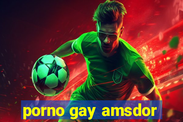 porno gay amsdor