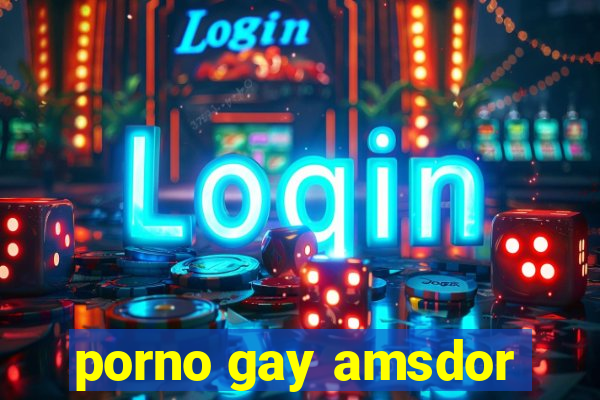 porno gay amsdor