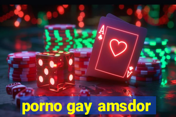 porno gay amsdor