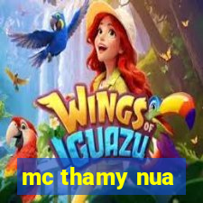 mc thamy nua