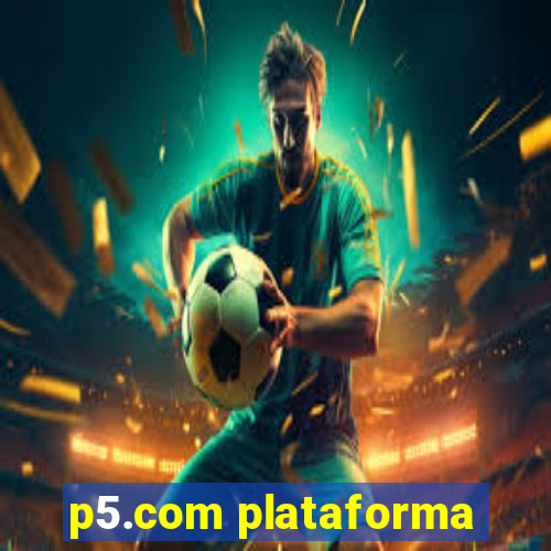 p5.com plataforma