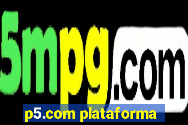 p5.com plataforma