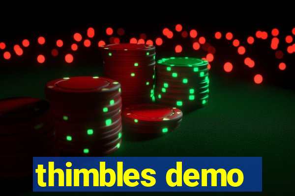 thimbles demo