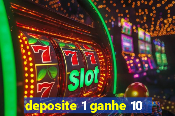 deposite 1 ganhe 10