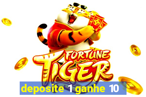 deposite 1 ganhe 10