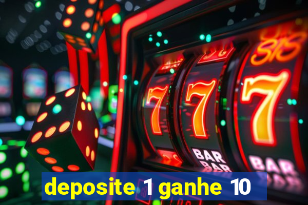 deposite 1 ganhe 10