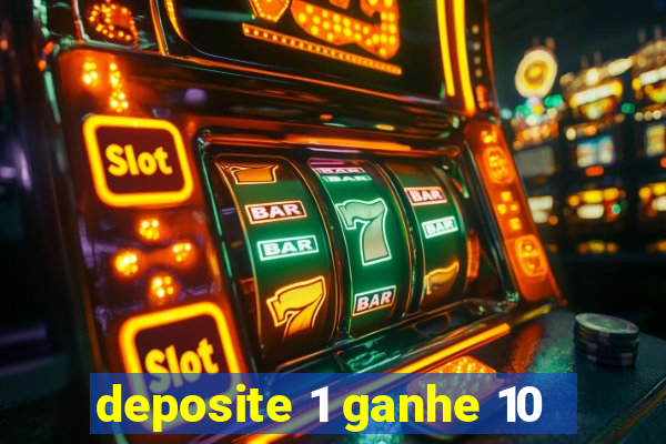 deposite 1 ganhe 10