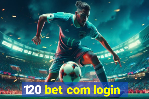 120 bet com login