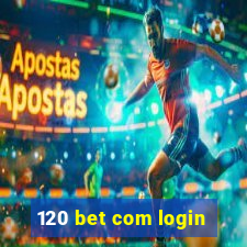 120 bet com login