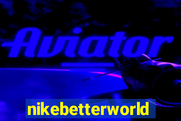 nikebetterworld