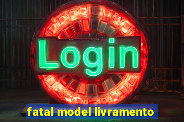 fatal model livramento