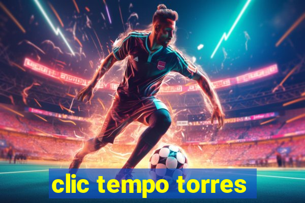 clic tempo torres