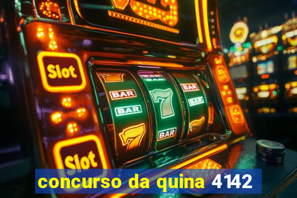 concurso da quina 4142