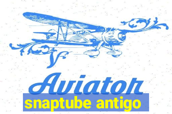 snaptube antigo