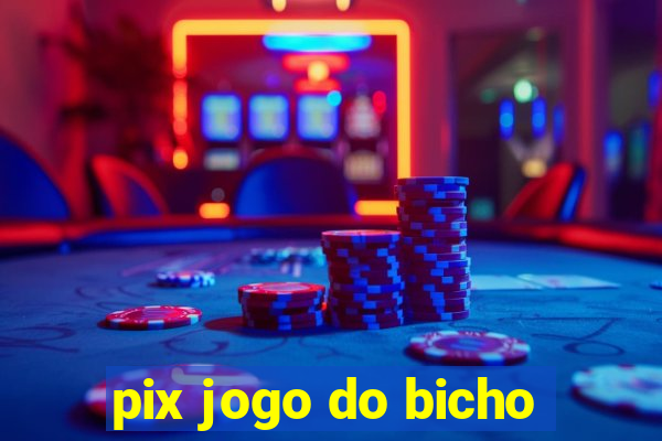 pix jogo do bicho