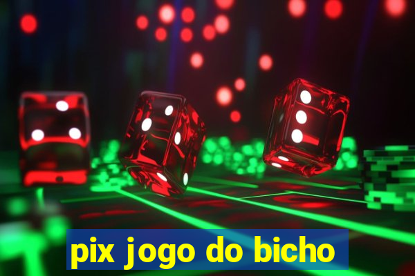 pix jogo do bicho