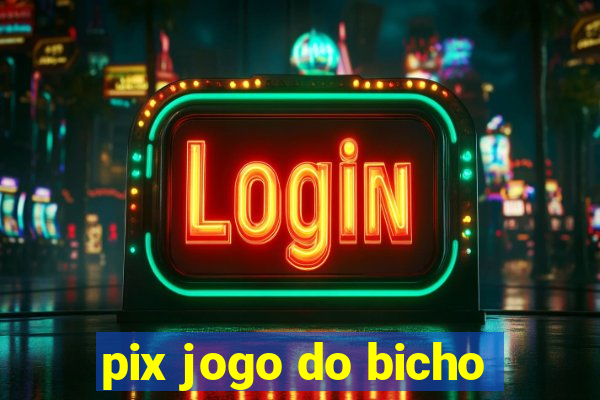 pix jogo do bicho