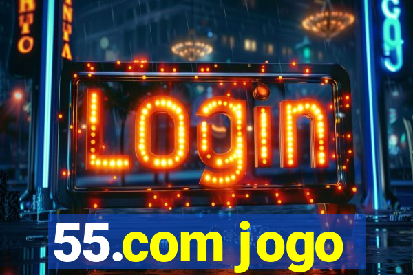 55.com jogo