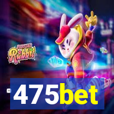 475bet