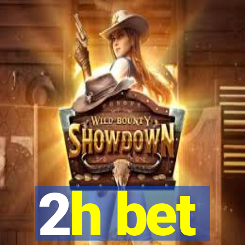 2h bet