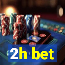 2h bet