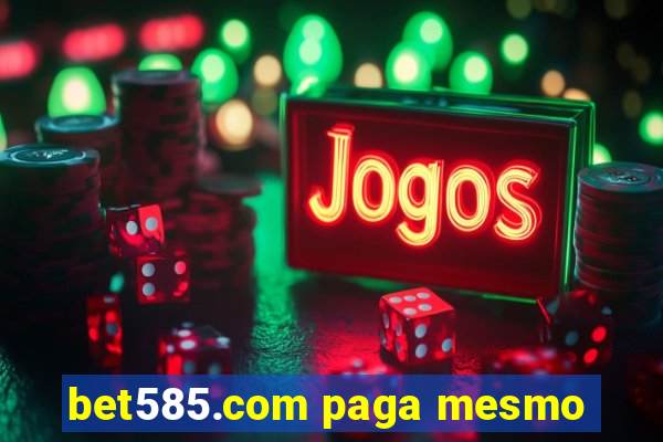 bet585.com paga mesmo