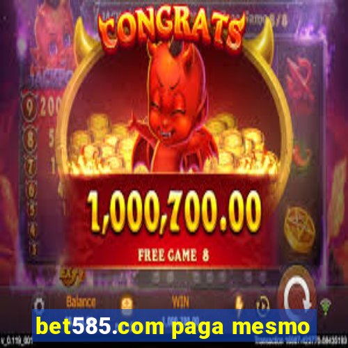 bet585.com paga mesmo