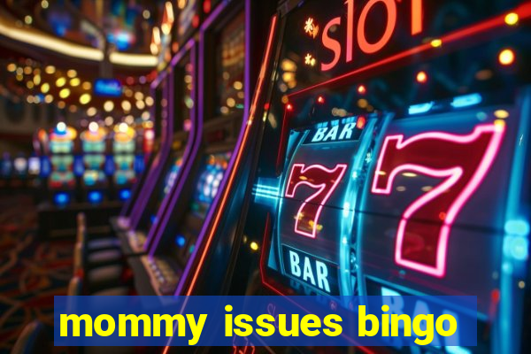 mommy issues bingo