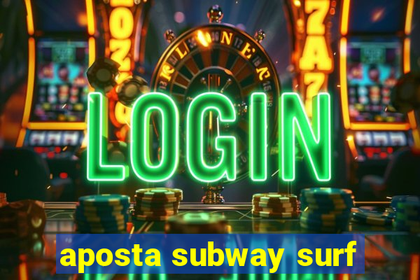 aposta subway surf