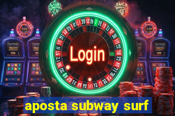 aposta subway surf