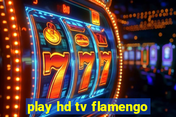 play hd tv flamengo