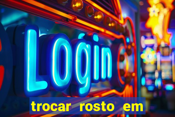 trocar rosto em vídeo grátis